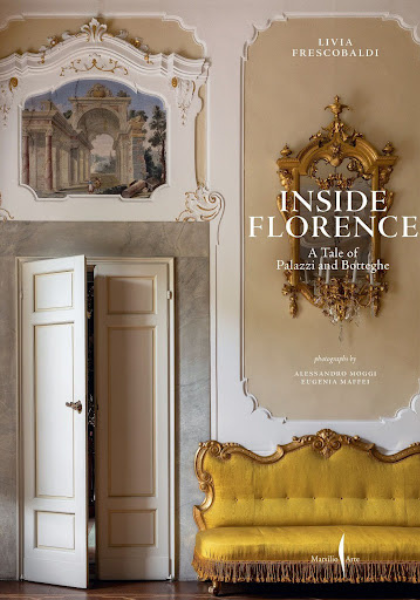 Inside Florence - Palazzi and Botteghe by Livia Frescobaldi